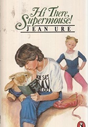 Hi There, Supermouse! (Jean Ure)