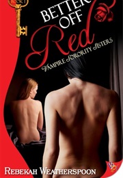 Better off Red (Rebekah Weatherspoon)