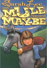 Sarah Lee and a Mule Named Maybe (Heather Grovet)