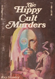 The Hippy Cult Murders (Ray Stanley)
