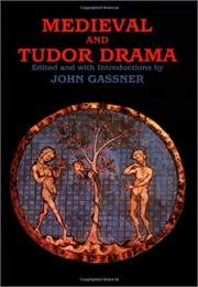 Medieval and Tudor Drama (Gassner)
