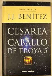 Cesárea (Caballo De Troya 5) (JJ Benítez)
