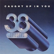 38 Special - Caught Up in You