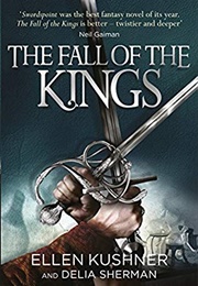 The Fall of the Kings (Ellen Kushner &amp; Delia Sherman)