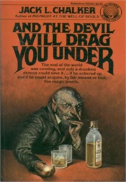 And the Devil Will Drag You Under (Jack L. Chalker)