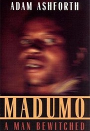 Madumo: A Man Bewitched (Adam Ashforth)