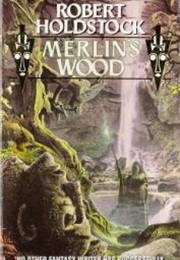 Merlin&#39;s Wood (Robert Holdstock)