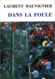 Dans La Foule (Laurent Mauvignier)