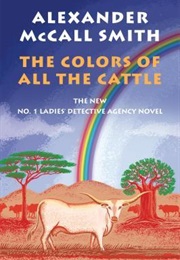 The Colors of All the Cattle (Alexander McCall Smith)