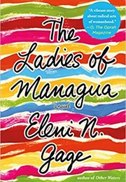 The Ladies of Managua (Eleni N.Gage)