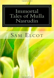 Immortal Tales of Mulla Nasrudin (Sam Elcot)