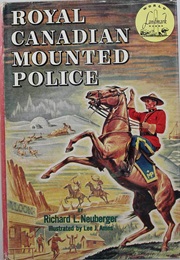 Royal Canadian Mounted Police (Richard L Neuberger)