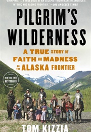 Pilgrims Wilderness (Tom Kizzia)