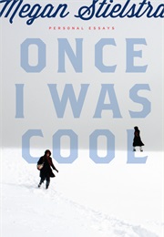 Once I Was Cool (Megan Stielstra)