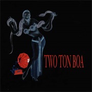 Two Ton Boa- Two Ton Boa