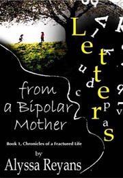 Letters From a Bipolar Mother (Alyssa Reyans)