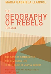 The Geography of Rebels Trilogy (Maria Gabriela Llansol)