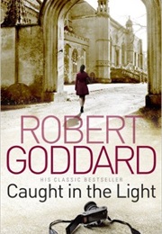 CAUGHT IN THE LIGHT (ROBERT GODDARD)