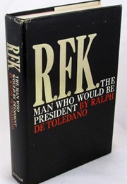 RFK: The Man Who Would Be President (Ralph De Toledano)
