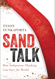Sand Talk: How Indigenous Thinking Can Save the World (Tyson Yunkaporta)