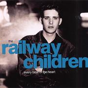 &quot;Every Beat of the Heart&quot; - The Railway Children