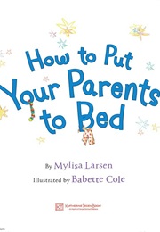 How to Put Your Parents to Bed (Mylisa Larsen)