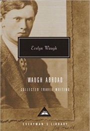 Waugh Abroad: The Collected Travel Writing (Evelyn Waugh)