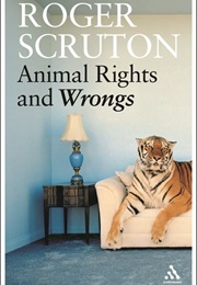 Animal Rights and Wrongs (Roger Scruton)
