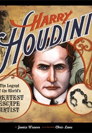 Harry Houdini: The Legend of the World's Greatest Escape Artist (Janice Weaver)