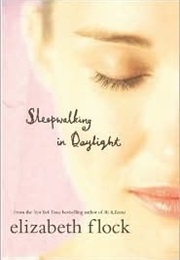 Sleepwalking in Daylight (Elizabeth Flock)