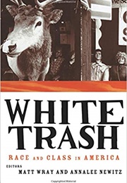 White Trash: Race and Class in America (Matt Wray)