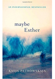 Maybe Esther (Katja Petrowskaja)