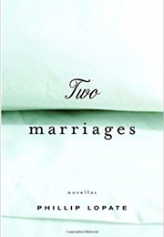 Two Marriages (Phillip Lopate)