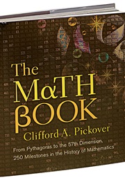 The Math Book: 250 Milestones in the History of Mathematics (Clifford A. Pickover)