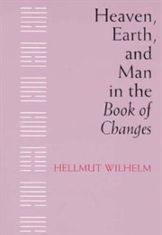 Heaven, Earth, and Man in the Book of Changes (Hellmut Wilhelm)