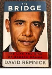 The Bridge: The Life and Rise of Barack Obama (David Remnick)