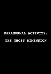 Paranormal Activity - The Ghost Dimension (2015)