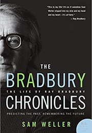The Bradbury Chronicles: The Life of Ray Bradbury (Sam Weller)