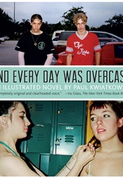 And Every Day Was Overcast (Paul Kwiatkowski)