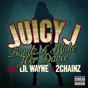 Bandz a Make Her Dance - Juicy J Ft. 2 Chainz, Lil Wayne