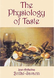 The Physiology of Taste (Jean Brillat-Savarin)