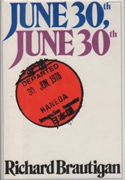 June 30th, June 30th (Richard Brautigan)