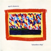 Abandon Ship - April Showers