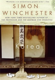 Korea a Walk Through the Land of Miracles (Simon Winchester)