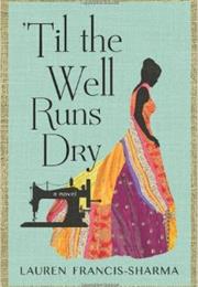'Til the Well Runs Dry by Laurin Francis-Sharma