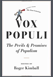 Vox Populi: The Perils & Promises of Populism (Roger Kimball)