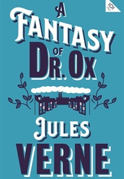 A Fantasy of Dr. Ox (Jules Verne)