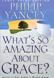 Whats So Amazing About Grace (Philip Yancey)