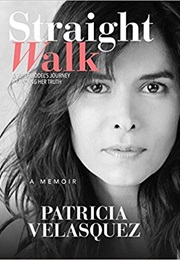 Straight Walk: A Supermodel&#39;s Journey to Finding Her Truth (Patricia Velasquez)