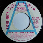 Bessie Smith, Need a Little Sugar in My Bowl